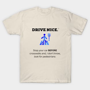 Drive Nice, look for pedestrians T-Shirt